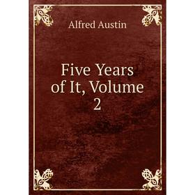 

Книга Five Years of It, Volume 2