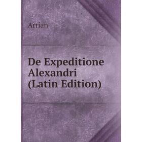 

Книга De Expeditione Alexandri (Latin Edition)