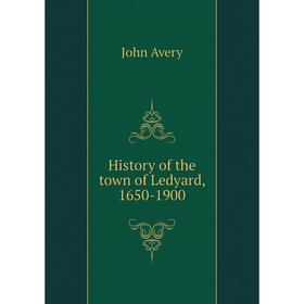 

Книга History of the town of Ledyard, 1650-1900