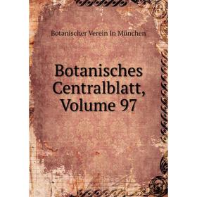 

Книга Botanisches Centralblatt, Volume 97