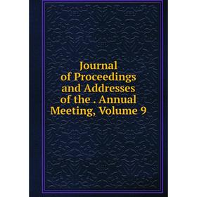

Книга Journal of Proceedings and Addresses of the. Annual Meeting, Volume 9
