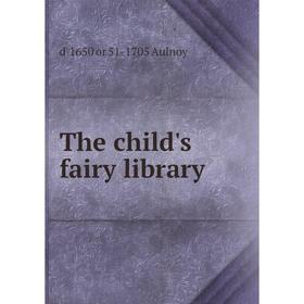 

Книга The child's fairy library