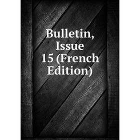 

Книга Bulletin, Issue 15 (French Edition)