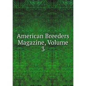 

Книга American Breeders Magazine, Volume 3