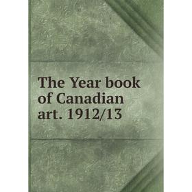 

Книга The Year book of Canadian art. 1912/13