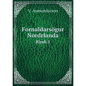 

Книга Fornaldarsögur Nordrlanda Bindi 1