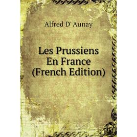 

Книга Les Prussiens En France
