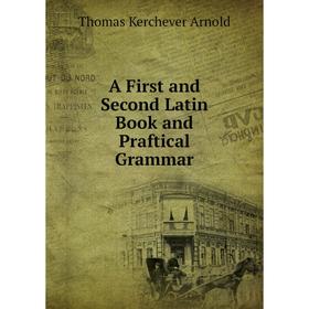 

Книга A First and Second Latin Book and Praftical Grammar