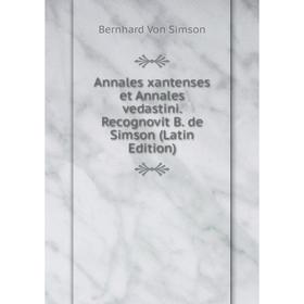 

Книга Annales xantenses et Annales vedastini. Recognovit B. de Simson (Latin Edition)