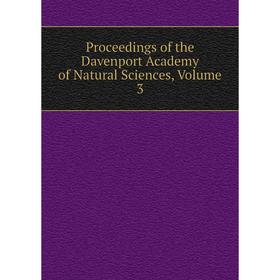 

Книга Proceedings of the Davenport Academy of Natural Sciences, Volume 3