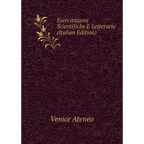 

Книга Esercitazioni Scientifiche E Letterarie (Italian Edition)