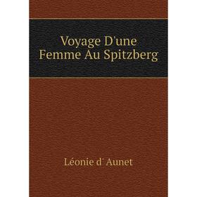 

Книга Voyage D'une Femme Au Spitzberg