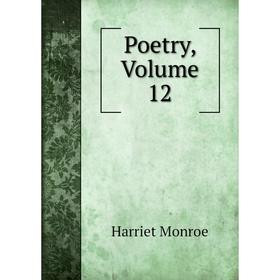 

Книга Poetry, Volume 12