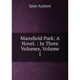 

Книга Mansfield Park: a novel: In three volumes, Volume 1