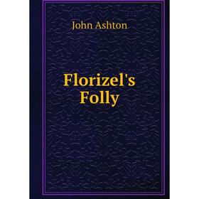 

Книга Florizel's Folly