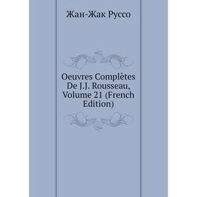 

Книга Oeuvres complètes De JJ Rousseau, Volume 21