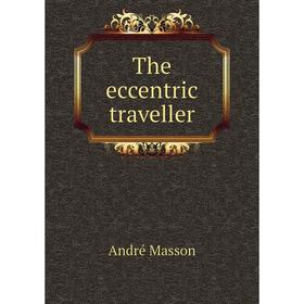 

Книга The eccentric traveller