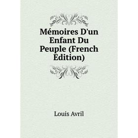 

Книга Mémoires D'un Enfant Du Peuple