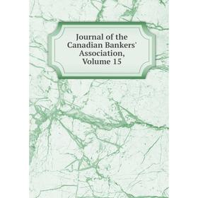 

Книга Journal of the Canadian Bankers' Association, Volume 15