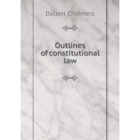 

Книга Outlines of constitutional law