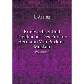 

Книга Briefwechsel Und Tagebücher Des Fürsten Hermann Von Pückler-Muskau Volume 9