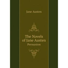 

Книга The Novels of Jane Austen Persuasion