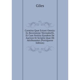 

Книга Carmina Quæ Extant Omnia: Ex Recensione Wernsdorfii, Et Cum Notitia Ejusdem De Auctore Et Scriptis Quæ Illi Attribuunter (Portuguese Edition)