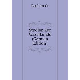 

Книга Studien Zur Vasenkunde (German Edition)