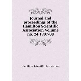 

Книга Journal and proceedings of the Hamilton Scientific Association Volume no. 24 1907-08