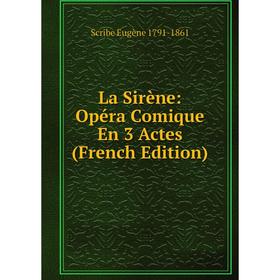 

Книга La Sirène: Opéra Comique En 3 Actes