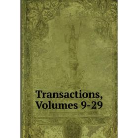 

Книга Transactions, Volumes 9-29