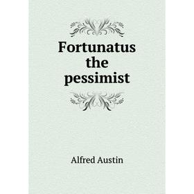 

Книга Fortunatus the pessimist