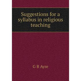 

Книга Suggestions for a syllabus in religious teaching