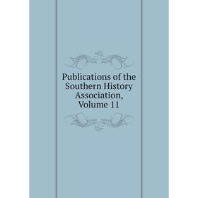 

Книга Publications of the Southern History Association, Volume 11