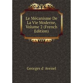 

Книга Le Mécanisme De La Vie Moderne, Volume 2