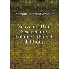 

Книга Souvenirs D'un Sexagénaire, Volume 2 (French Edition)