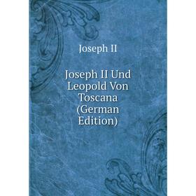 

Книга Joseph II Und Leopold Von Toscana