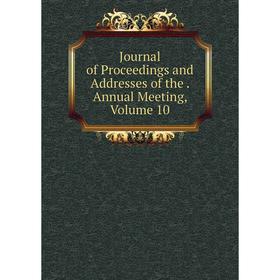 

Книга Journal of Proceedings and Addresses of the. Annual Meeting, Volume 10