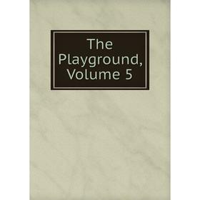 

Книга The Playground, Volume 5