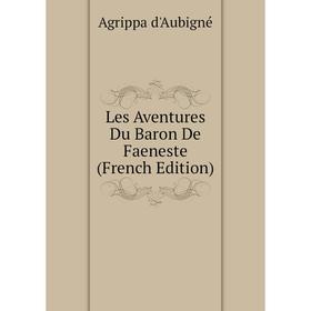 

Книга Les Aventures Du Baron De Faeneste