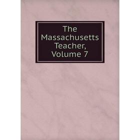 

Книга The Massachusetts Teacher, Volume 7