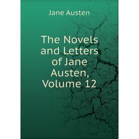 

Книга The Novels and Letters of Jane Austen, Volume 12