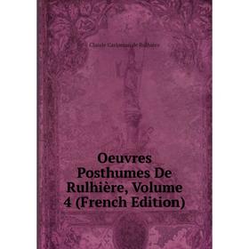 

Книга Oeuvres posthumes De Rulhière, Volume 4