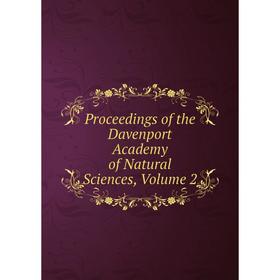 

Книга Proceedings of the Davenport Academy of Natural Sciences, Volume 2