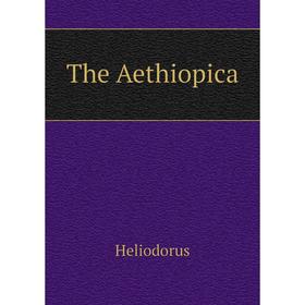 

Книга The Aethiopica