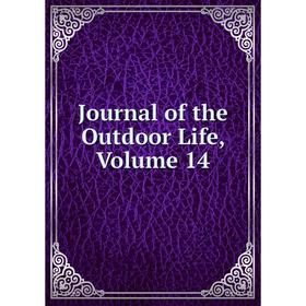 

Книга Journal of the Outdoor Life, Volume 14