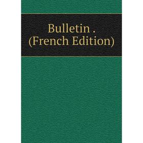 

Книга Bulletin. (French Edition)