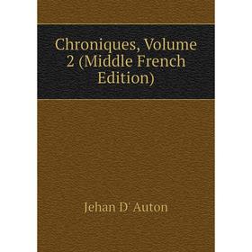 

Книга Chroniques, Volume 2 (Middle French Edition)