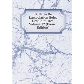 

Книга Bulletin De L'association Belge Des Chimistes, Volume 12 (French Edition)