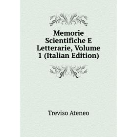 

Книга Memorie Scientifiche E Letterarie, Volume 1